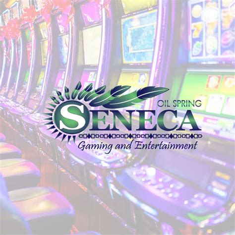 Seneca Gaming Oil Spring .